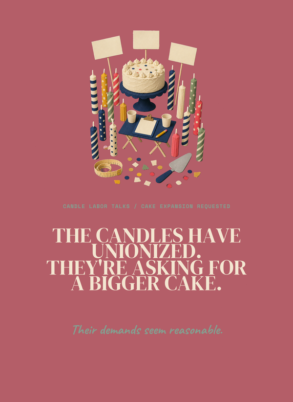 The Candles Have Unionized. They're Asking for a Bigger Cake. front