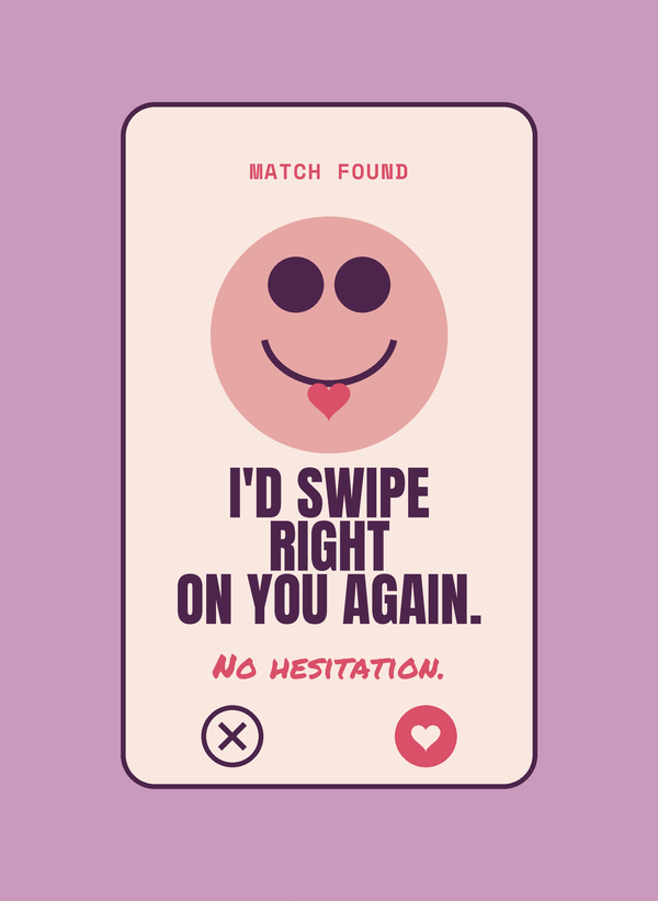 I'd Swipe Right on You Again. front