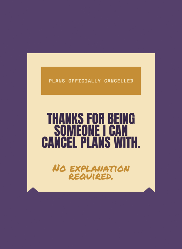Thanks for Being Someone I Can Cancel Plans With. front