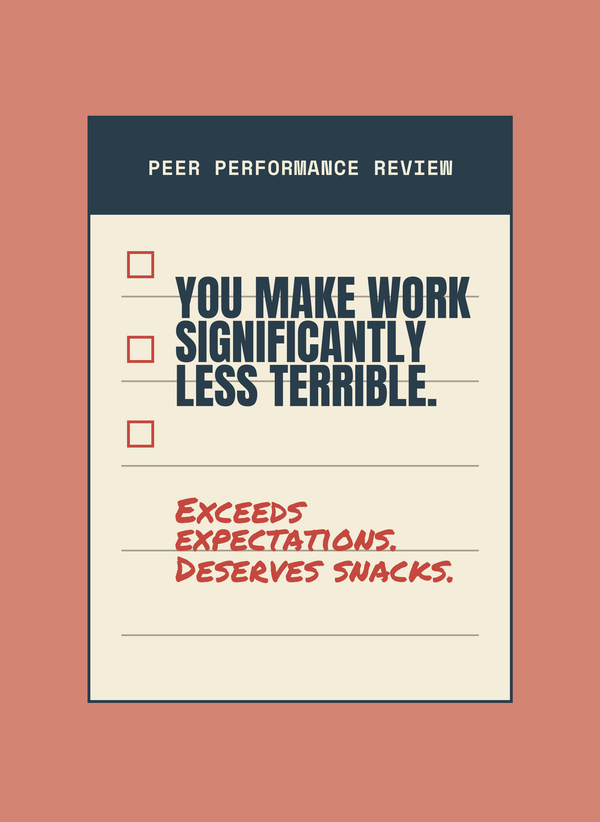 You Make Work Significantly Less Terrible. front