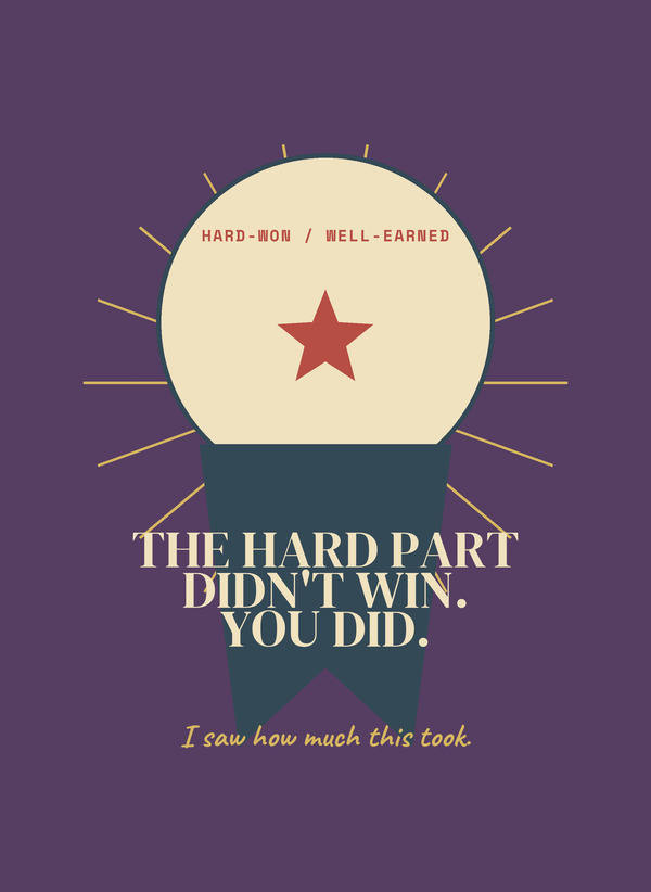 The Hard Part Didn't Win. You Did. front