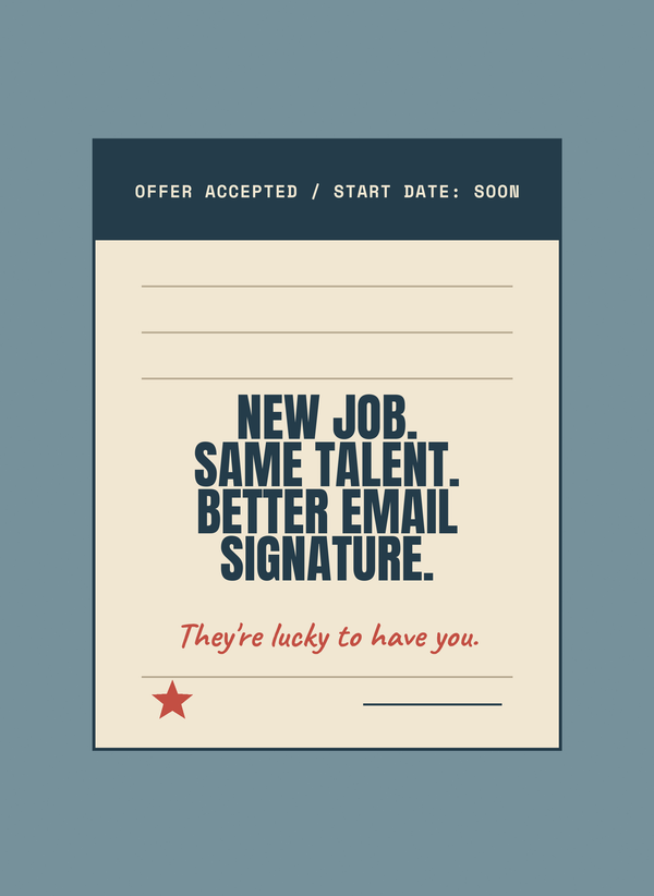 New Job. Same Talent. Better Email Signature. front