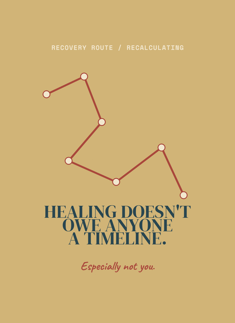 Healing Doesn't Owe Anyone a Timeline.