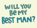 Will You Be My Best Man - Blue