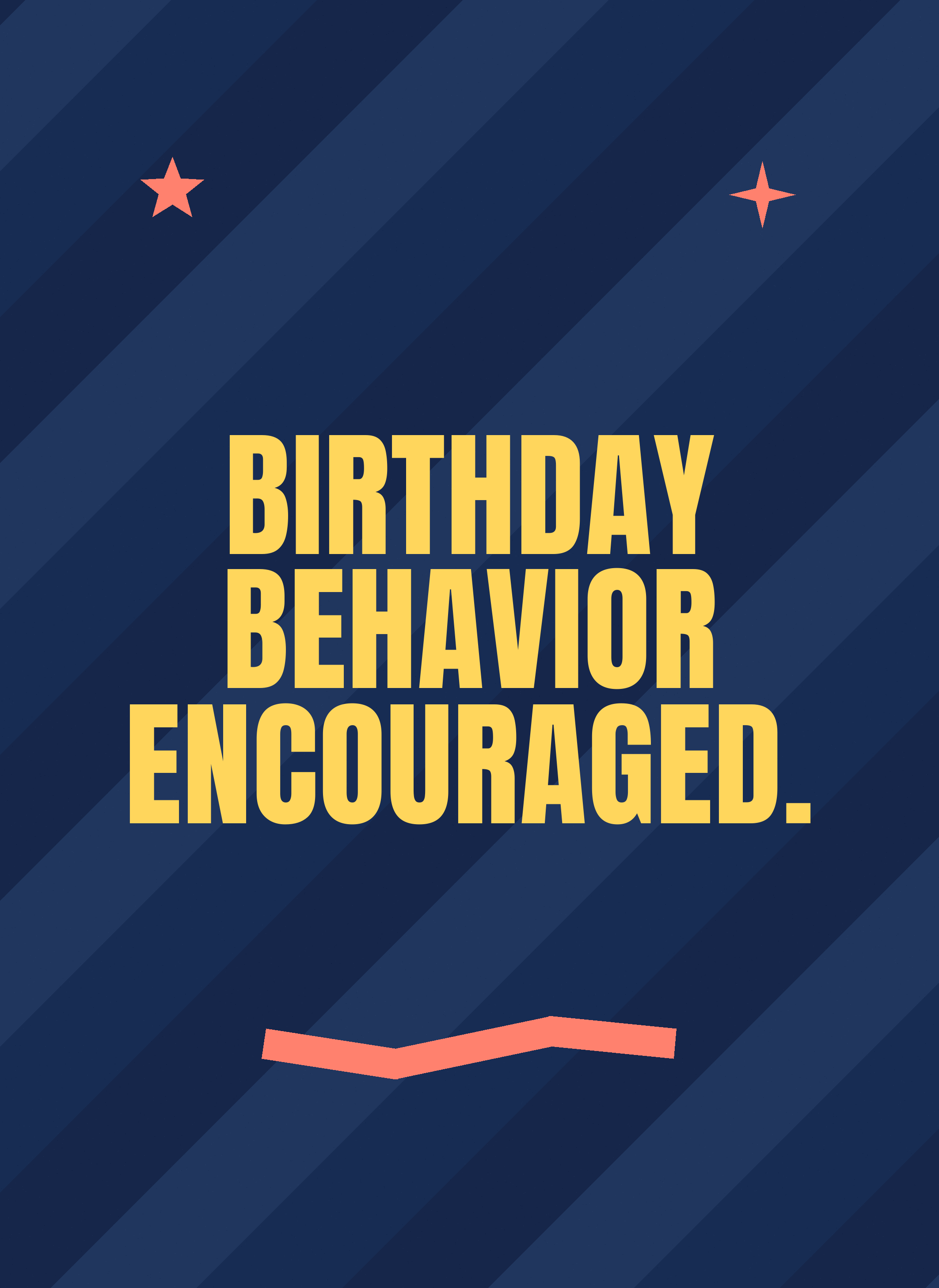Birthday Behavior Encouraged.