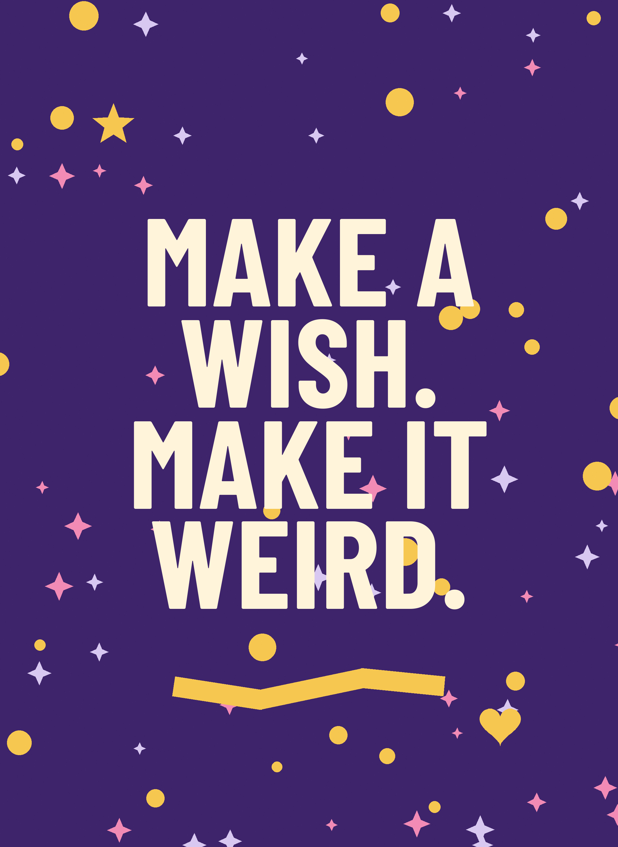 Make a Wish. Make It Weird.