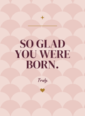 So Glad You Were Born.