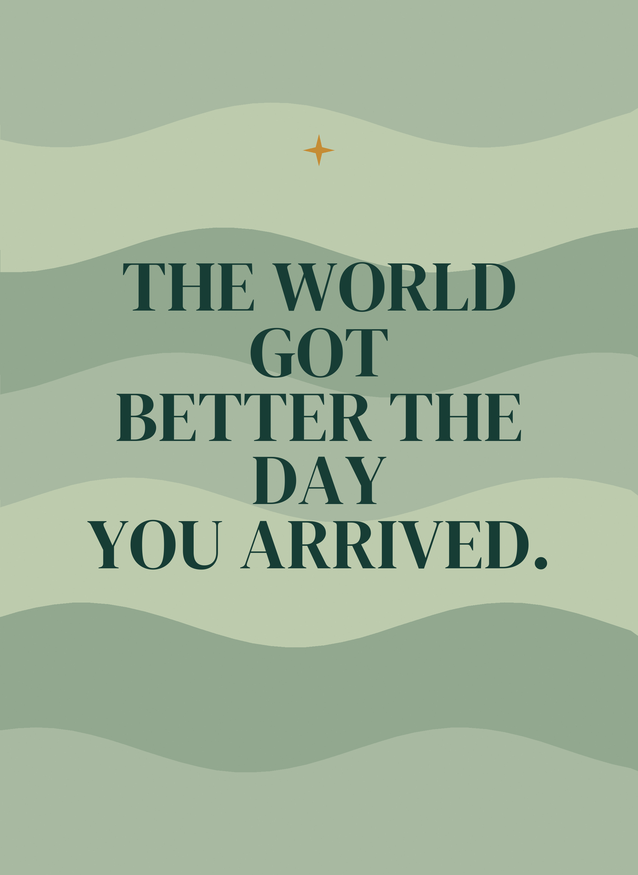 The World Got Better the Day You Arrived.