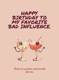 Happy Birthday to My Favorite Bad Influence.