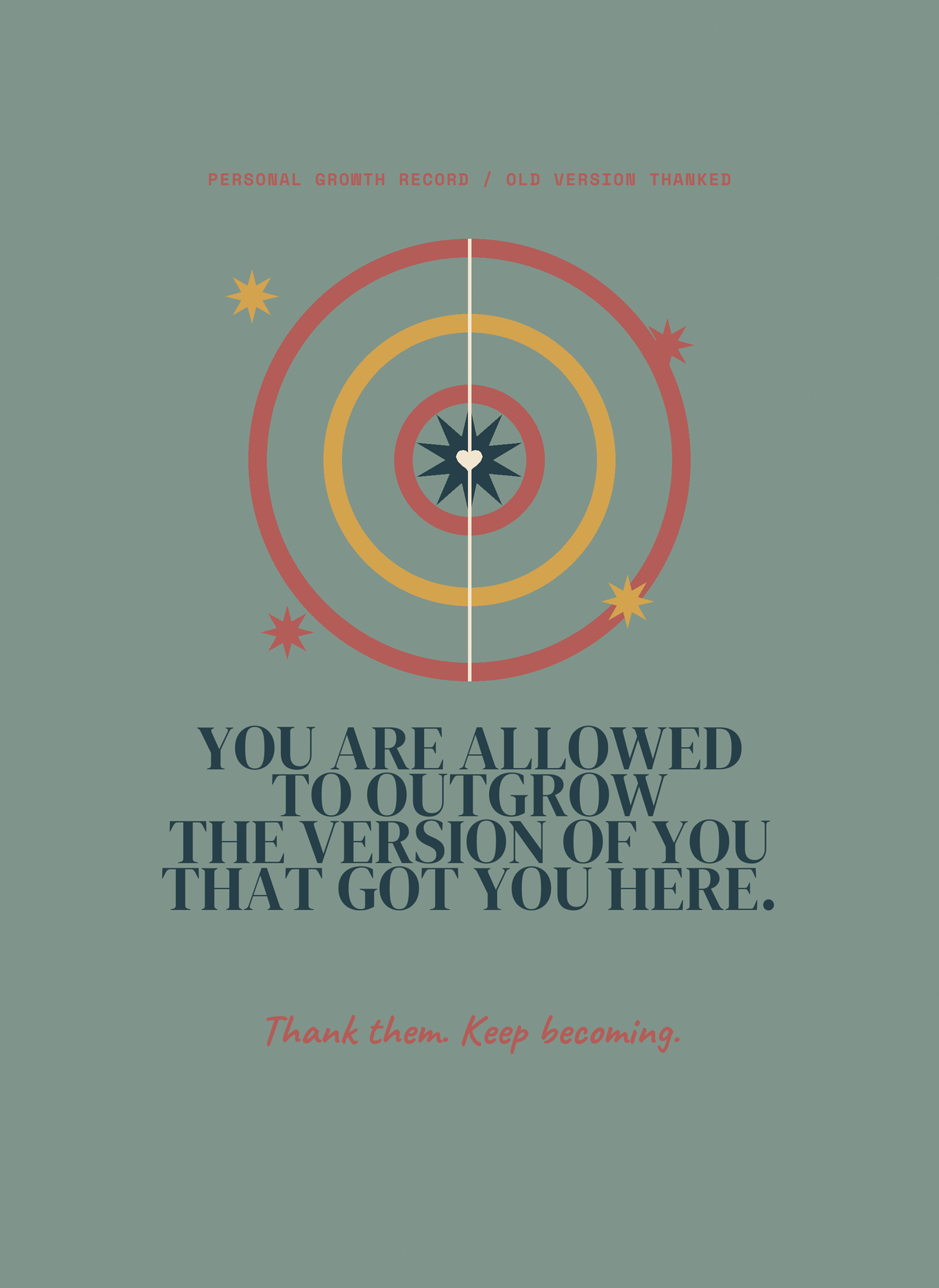 You Are Allowed to Outgrow the Version of You That Got You Here.
