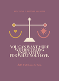 You Can Want More Without Being Ungrateful for What You Have.