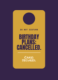 Birthday Plans: Cancelled. Cake: Secured.