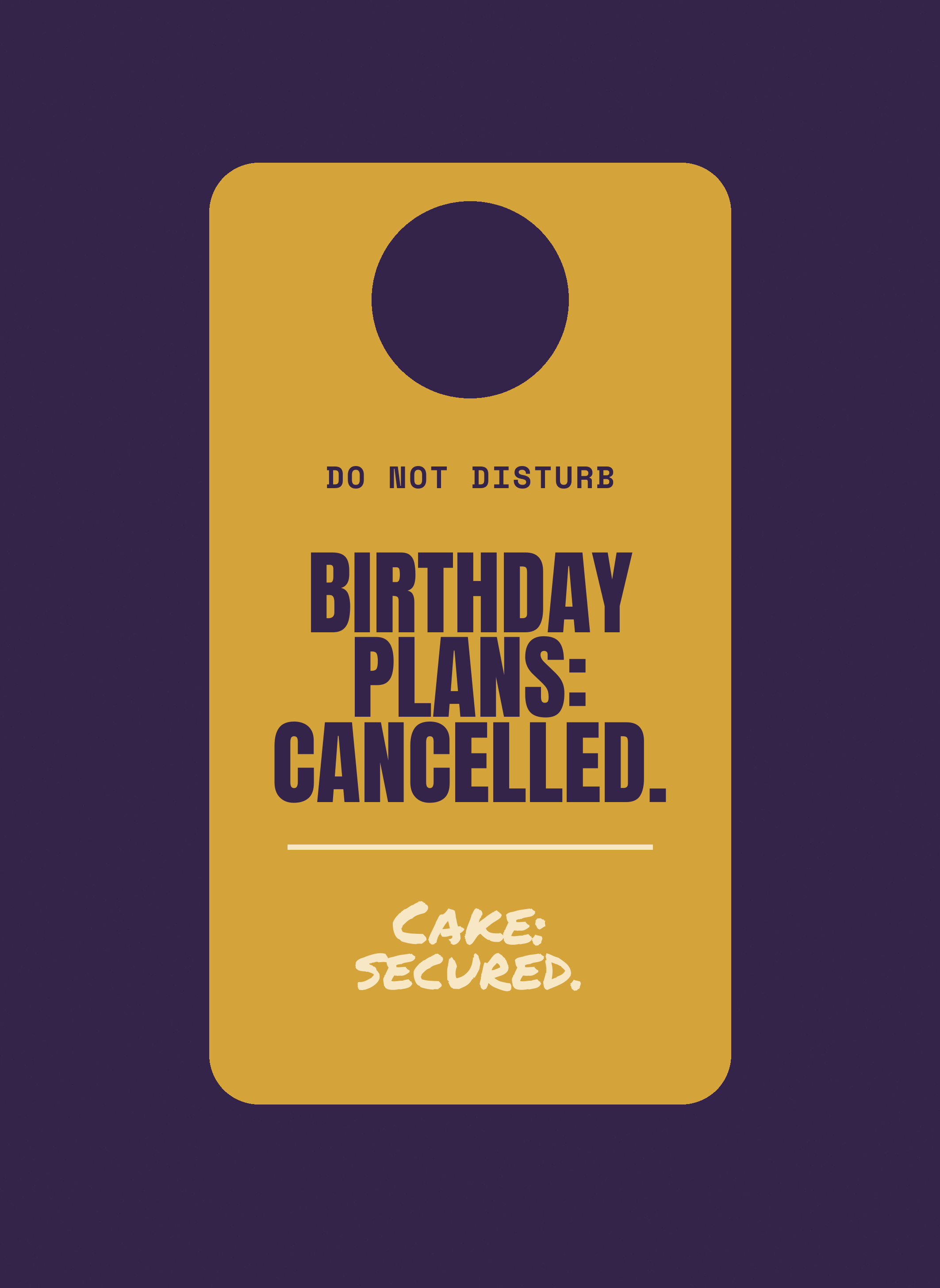 Birthday Plans: Cancelled. Cake: Secured.