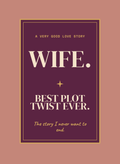 Wife. Best Plot Twist Ever.