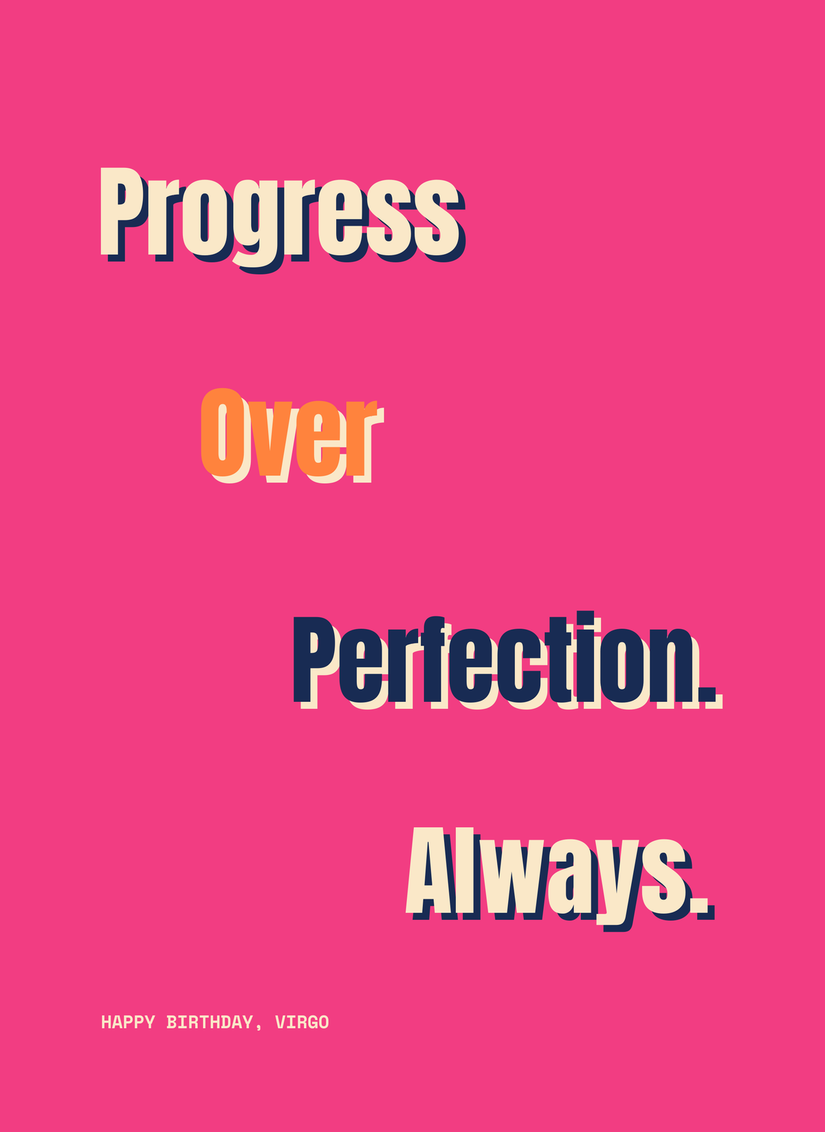 Progress Over Perfection. Always.
