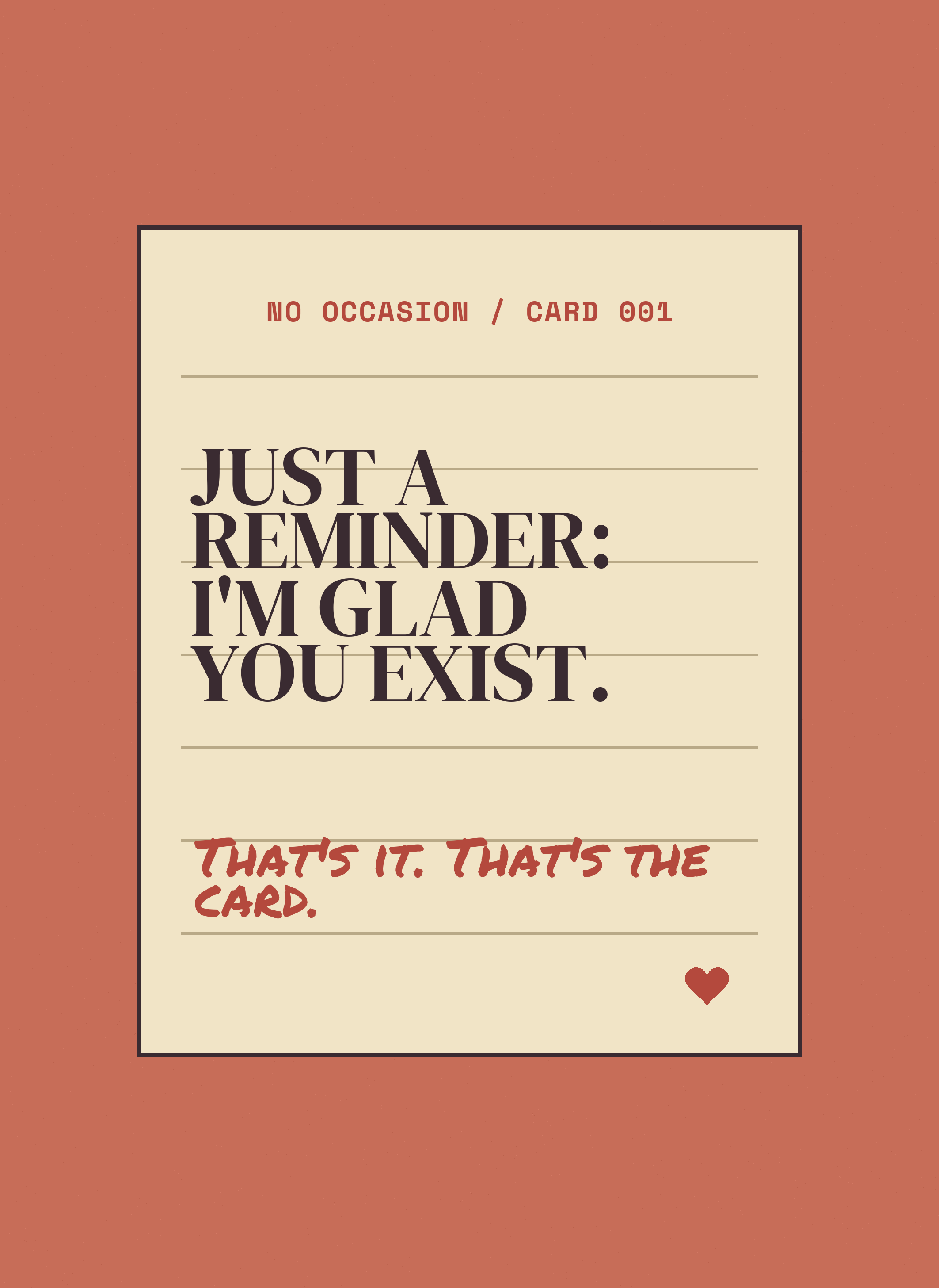 Just a Reminder: I'm Glad You Exist.