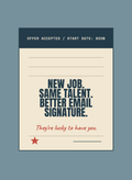 TWH-CD64 New Job. Same Talent. Better Email Signature.