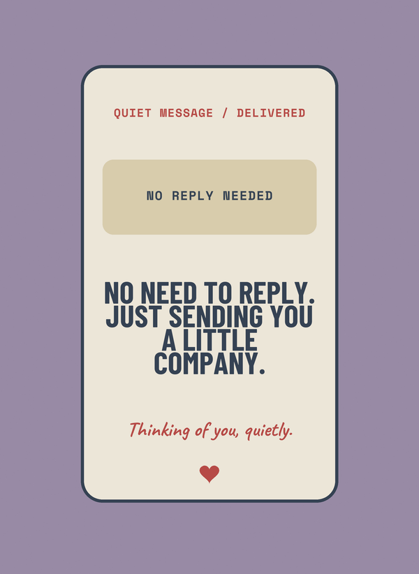 No Need to Reply. Just Sending You a Little Company. front