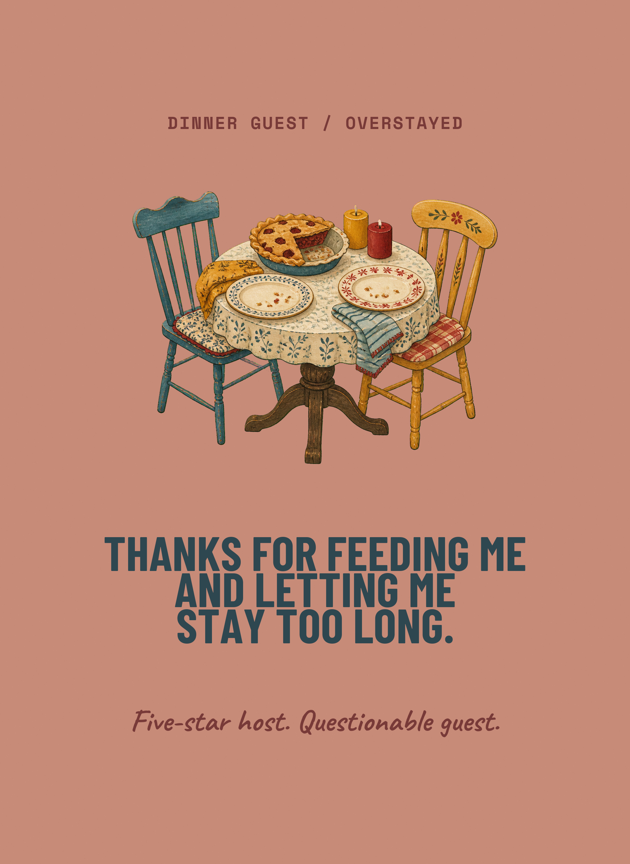 TWH-CD87 - Thanks for Feeding Me and Letting Me Stay Too Long.