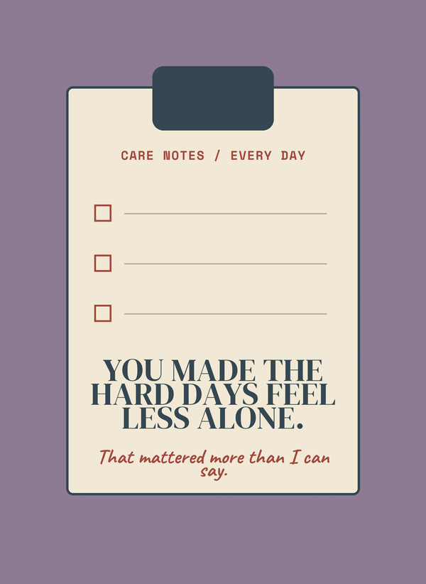You Made the Hard Days Feel Less Alone. front