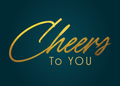 Cheers to You